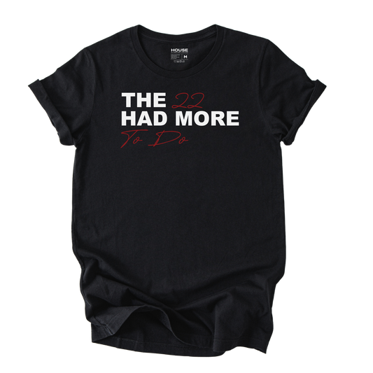 The 22 Had More to Do Graphic Tee