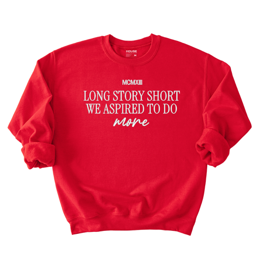 Long Story Short We Aspired To Do More Embroidered Crewneck Sweater