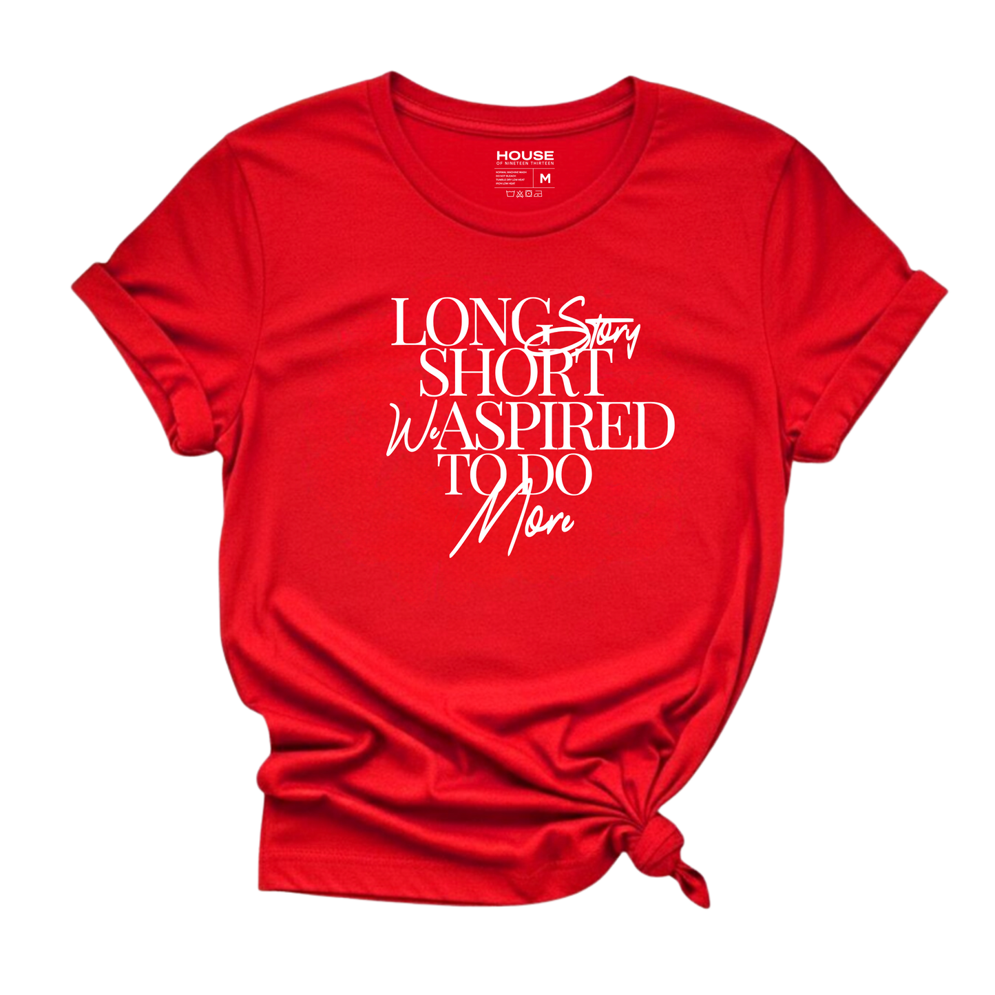 Long Story Short We Aspired To Do More Graphic Tee