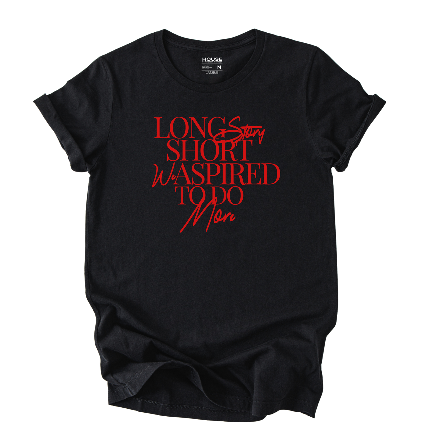 Long Story Short We Aspired To Do More Graphic Tee